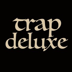 TRAP DELUXE