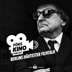 Pönis Kinopodcast - Berlins härtester Filmtalk