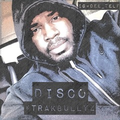 DiSC0 OF "TRAKBULLyz"