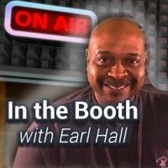 In The Booth with Earl Hall