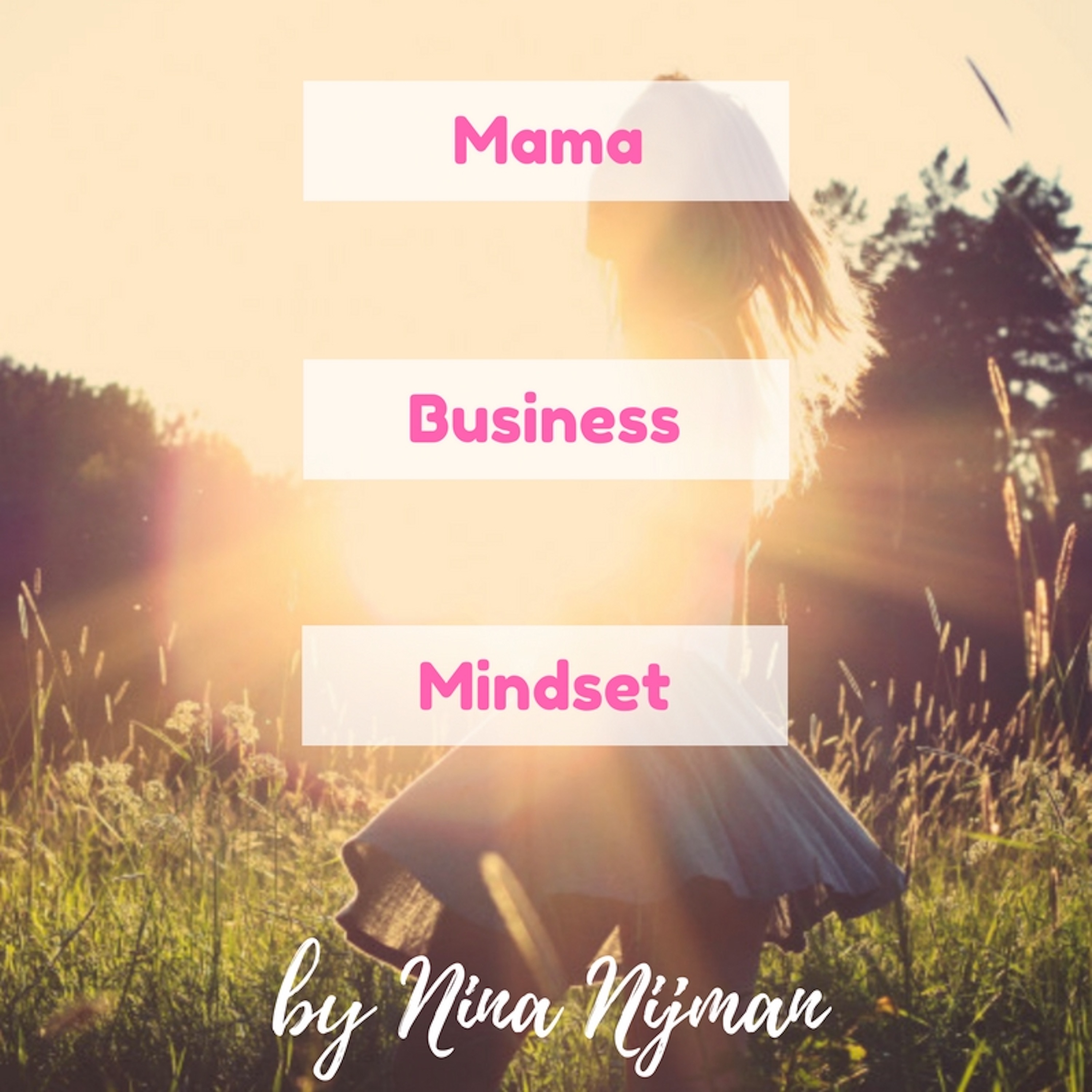 Mama, Business & Mindset