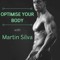 Optimise Your Body With Martin Silva
