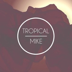 Tropical Mike