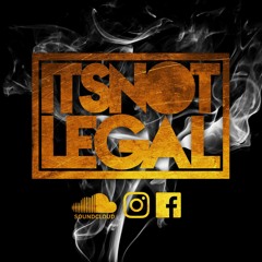 IT'S NOT LEGAL(MashUp & Mixes)