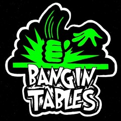 BANGINTABLES