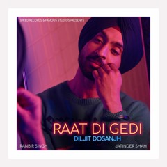Stream RAAT DI GEDI - Diljit Dosanjh music | Listen to songs, albums,  playlists for free on SoundCloud