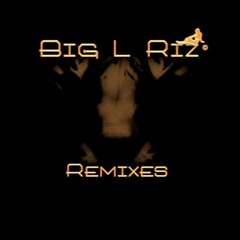 Big L Riz Remixes