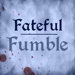 Fateful Fumble - RPG podcasts