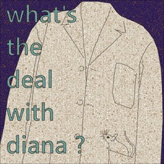 What's the Deal with Diana