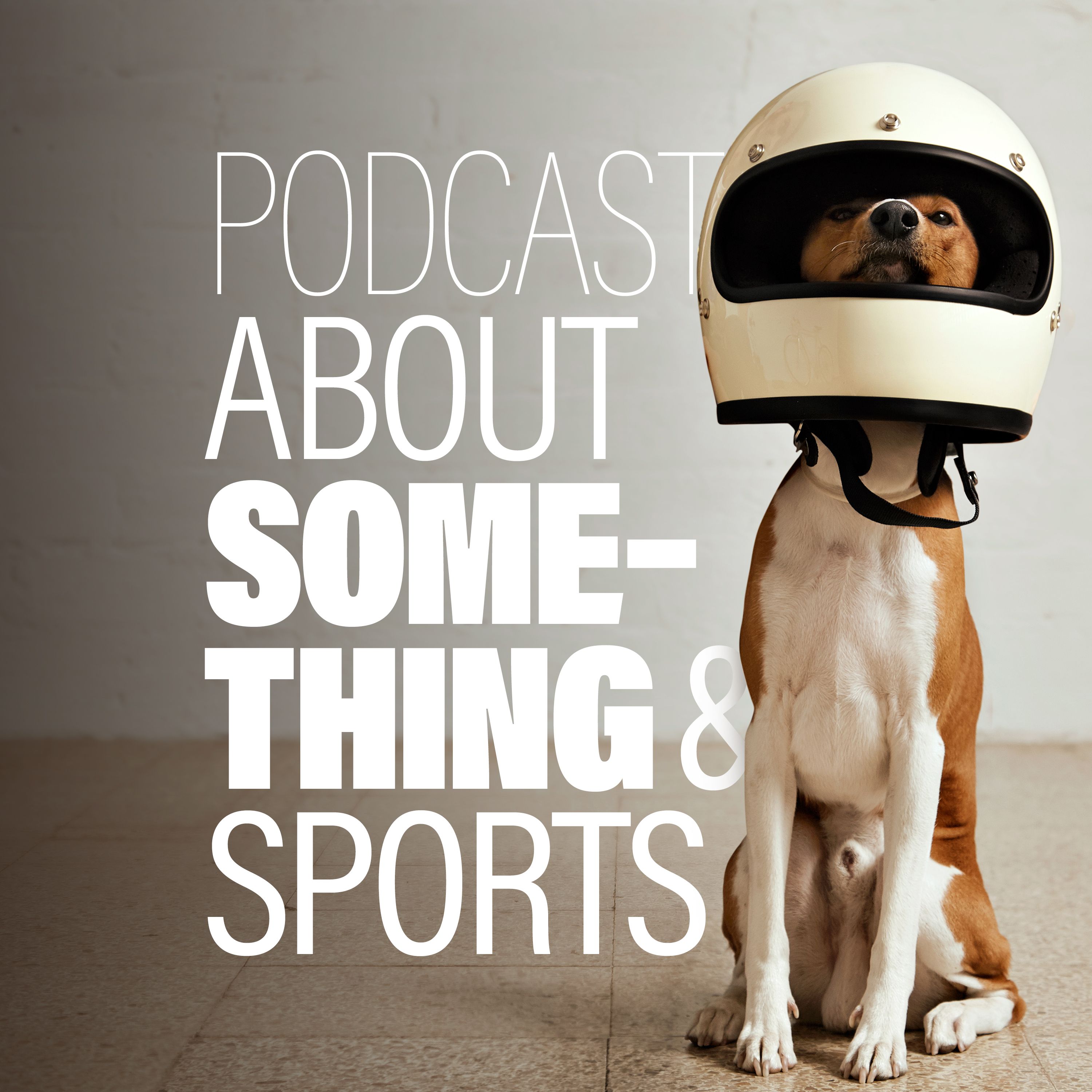 Podcast About Something and Sports