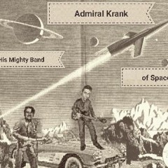 Admiral Krank and His Mighty Band of Spacemen