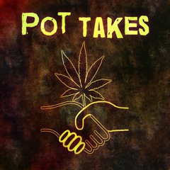 Pot Takes Podcast