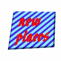 NEW PLACES