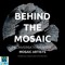 Behind the Mosaic