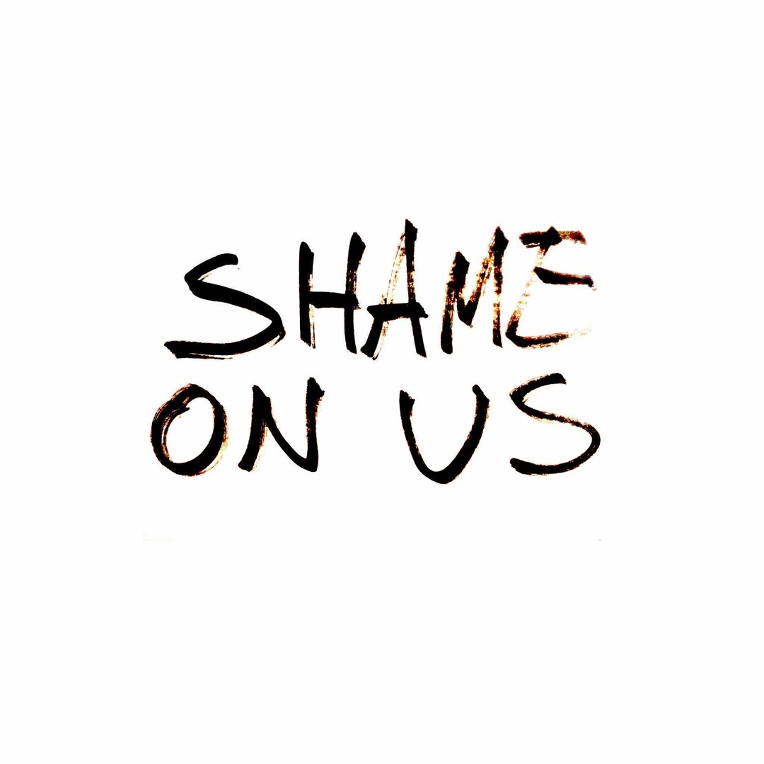 Stream Shame On Us (Official) music | Listen to songs, albums, playlists for free on SoundCloud