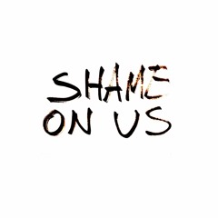 Shame On Us (Official)
