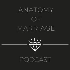Anatomy of Marriage Podcast