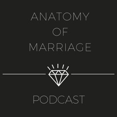 Anatomy of Marriage Podcast