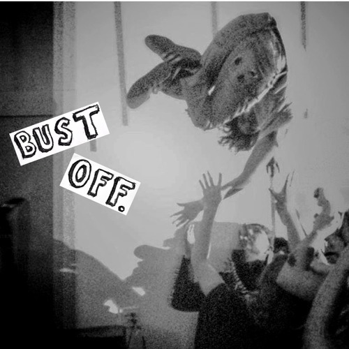 Stream BUST OFF. music Listen to songs, albums, playlists for free on