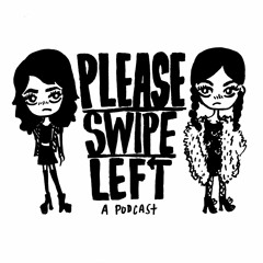 Please Swipe Left Podcast