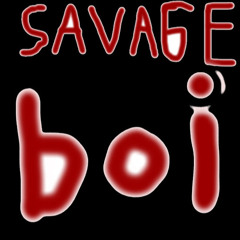 Savage boi