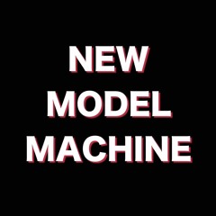 New Model Machine