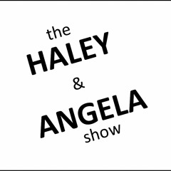 The Haley and Angela Show