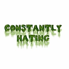 Constantly Hating