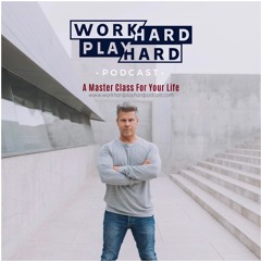 Work Hard Play Hard Podcast