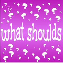 What Shoulds