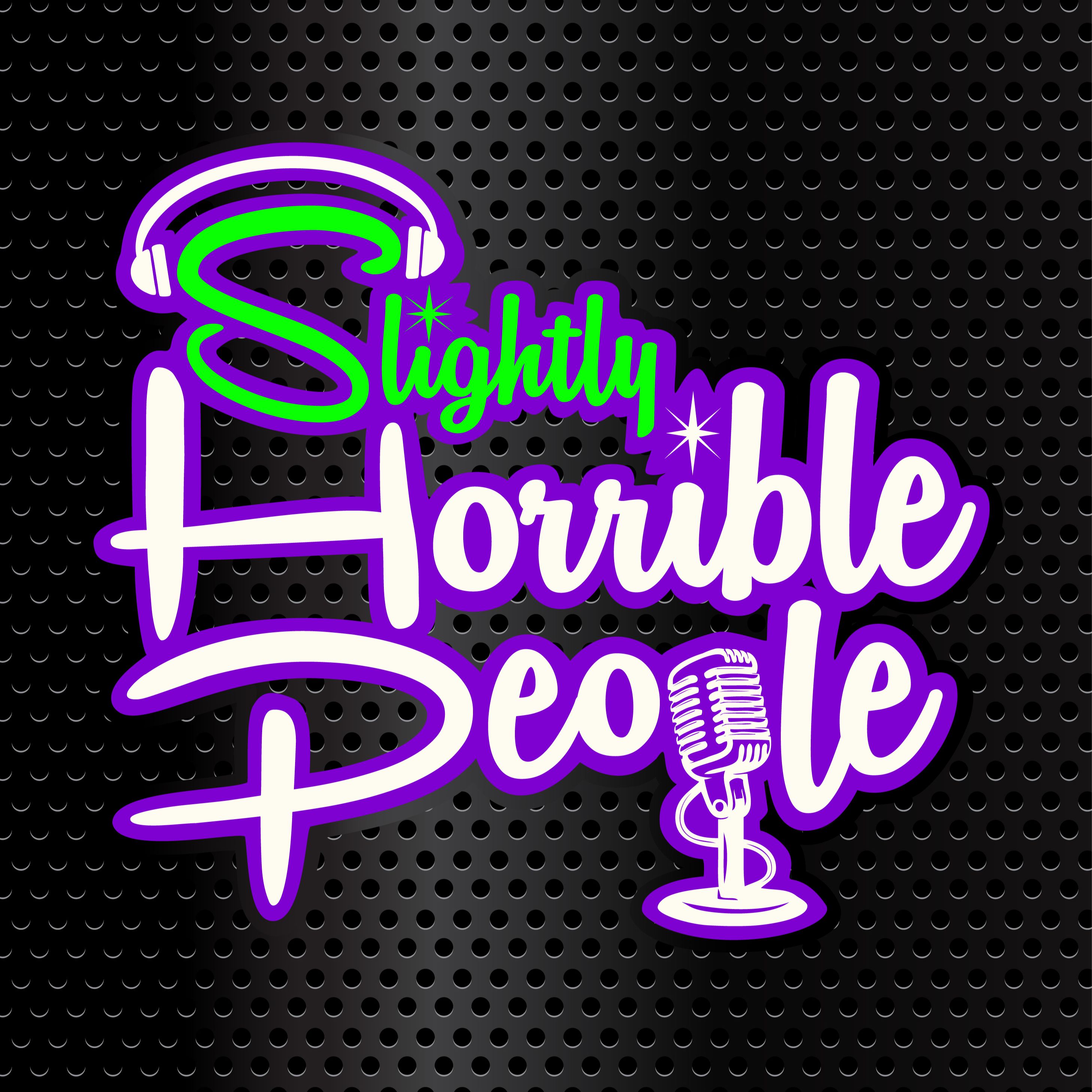 Slightly Horrible People