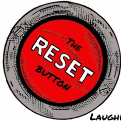 The Reset Button