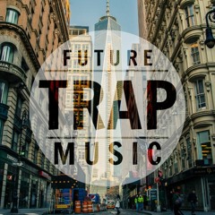 FUTURE TRAP MUSIC