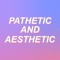 P a t h e t i c & A e s t h e t i c ミーム