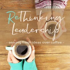 Rethinking Leadership Podcast