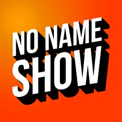 No Name Show