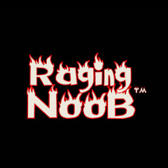 Raging Noob