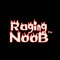 Raging Noob