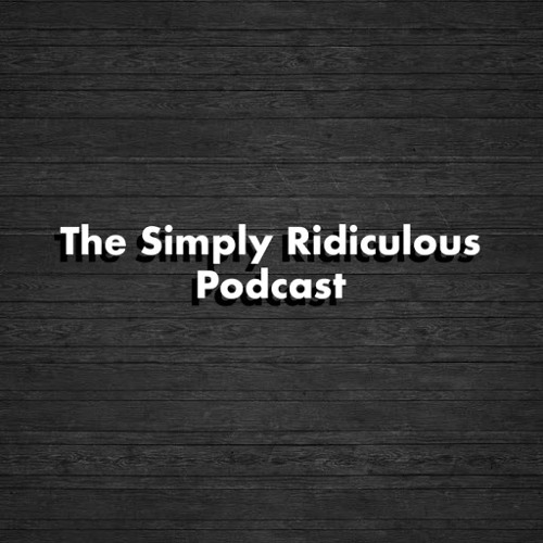 Stream Simply Ridiculous Podcast | Listen to podcast episodes online ...