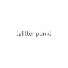 [glitter punk]