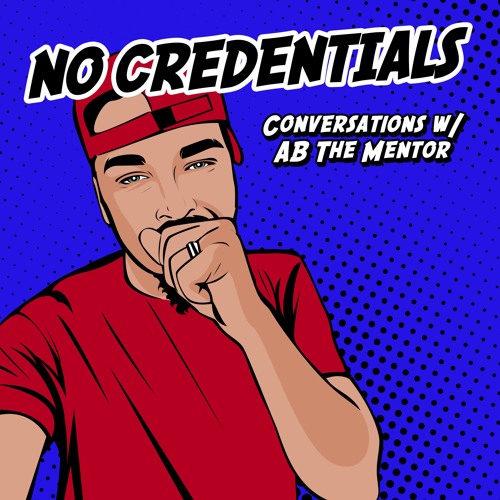 No Credentials: Conversations w/ AB The Mentor’s avatar