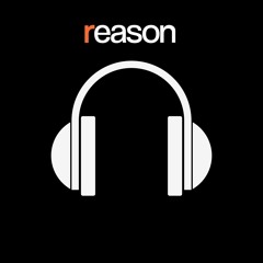 Reason Podcasts