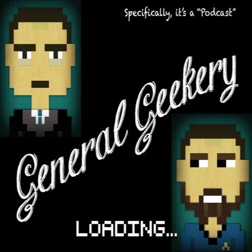 General Geekery: Specifically, it's a Podcast