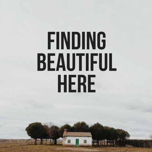 Finding Beautiful Here’s avatar
