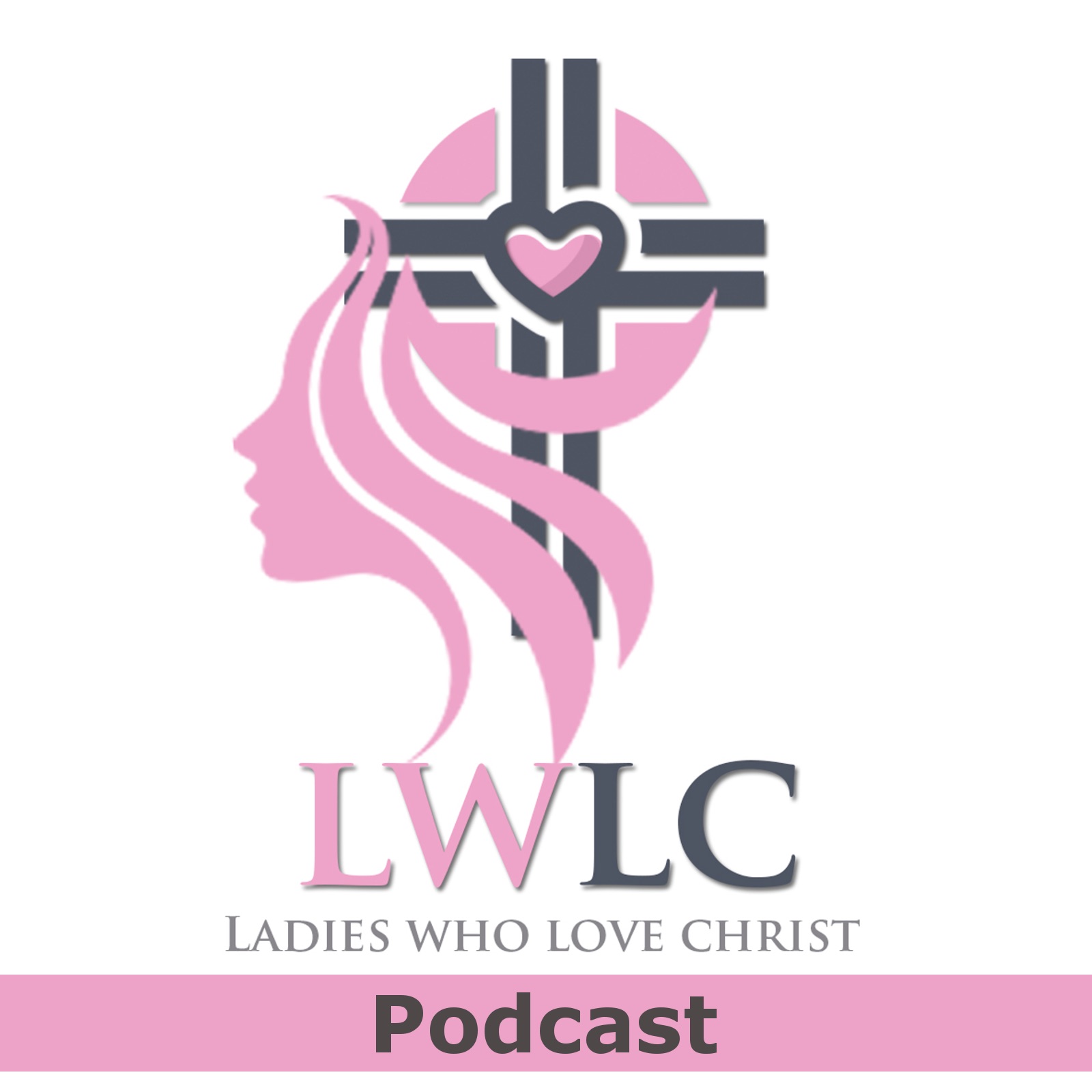 Ladies Who Love Christ (LWLC)Podcast