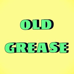 OLD GREASE