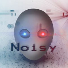 Noisy