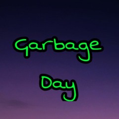 Garbage Day