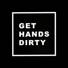 GET HANDS DIRTY