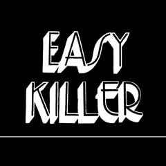 EASY KILLER